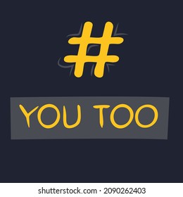 you too hashtag text, Vector illustration.