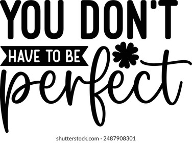 You don’t have to be perfect