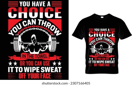 Sie haben die Wahl, ob Sie das Handtuch einwerfen können oder ob Sie es verwenden können, um Schweiß von Ihrem Gesicht T-Shirt-Design zu wischen