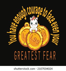You have enough courage to face even your greatest fear vector t ahirt design
