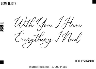 Con Usted, Tengo Todo Lo Que Necesito - Citas De Amor Premium Caligrafía Diseño De Letras Cursivas