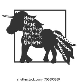 You have everything what you need if you just believe. Typographic print poster. T shirt hand lettered calligraphic design. Fashion style illustration. Fashion quote.