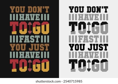 You Don’t Have to Go Fast, Just Go: Motivational Fitness Quote Vector