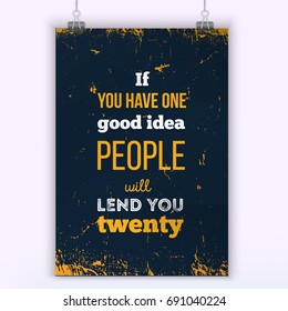 If you have good idea people will lend you twenty. Inspiring Creative Motivation Quote Template. Vector Typography about startup