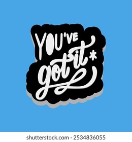 you have  got it vector art typography design.