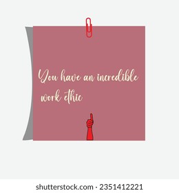 You have an incredible work ethic - Rose Gold Background with Cream Text Illustration