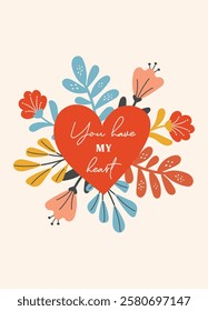 You have my heart Valentine's Day greeting card. Vector illustrations with heart and flowers. Valentine's day, February 14, love concept. Drawings for postcard, card.