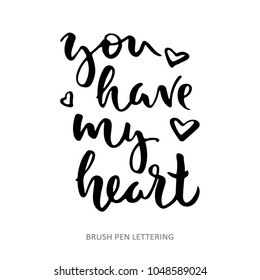 You have my heart. Vector quote isolated on white background. Handdrawn romantic lettering.