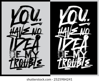 YOU HAVE NO IDEA. vector illustration ,Graffiti  font ,hand drawn illustration. modern typography design perfect for web design, social media, sticker, t-shirt, poster, etc
