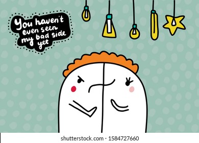You have not even seen my bad side yet hand drawn vector illustration in cartoon comic style man changes textured lettering