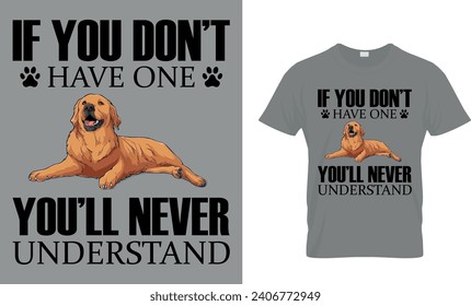 If You Don’t Have One You’ll Never Understand T-Shirt