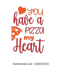 You have pizza my heart. valentine day quote