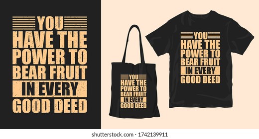 Tienes el poder de dar frutos en toda buena acción. inspirador motivacional palabras y citas tipografía afiche camiseta merchandising diseño de impresión