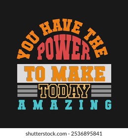 You Have the Power to Make Today Amazing – Inspirational Quote Image