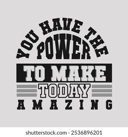 You Have the Power to Make Today Amazing – Inspirational Quote Image