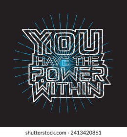 You have the power within motivational and inspirational quotes lettering typography t shirt design