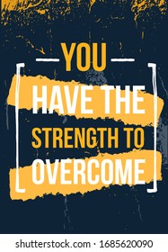 You have the strength to Overcome positive affirmation, keep motivated, success affirmation, gym poster