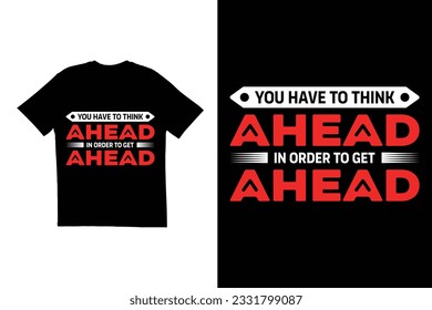 Tienes que pensar con anticipación para adelantarte al diseño de camisetas. Diseño motivacional de camisetas. Diseño de camisetas de tipografía. Diseño creativo de camisetas