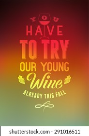 You have to try our young wine. Typographic retro style wine list design on blurred background. Vector illustration.