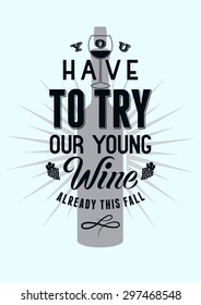 You have to try our young wine. Typographic retro style wine poster design. Vector illustration.
