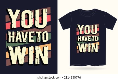 You have to win typography for t shirt