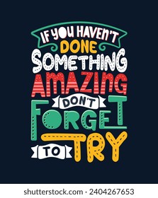 If you haven't done something amazing don't forget to try lettering poster shirt