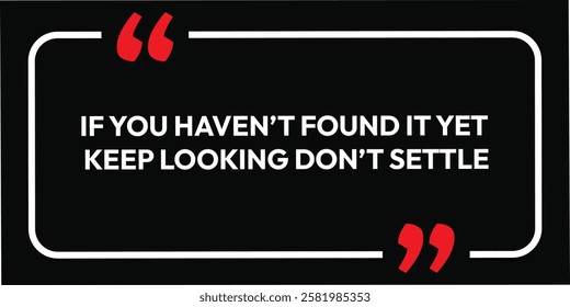 If you Haven't found it yet. Motivation card background design. Growth Motivational Quotes Poster Design Template Vector. eps black frame and white typography. hipster inspirational isolated life.