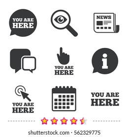 You are here icons. Info speech bubble symbol. Map pointer with your location sign. Hand cursor. Newspaper, information and calendar icons. Investigate magnifier, chat symbol. Vector