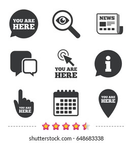 You are here icons. Info speech bubble symbol. Map pointer with your location sign. Hand cursor. Newspaper, information and calendar icons. Investigate magnifier, chat symbol. Vector