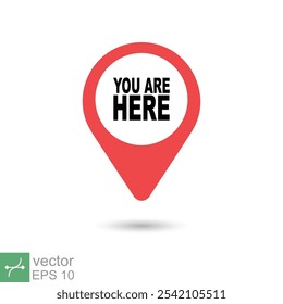 You are here location icon. Simple flat style. Map pin sign, destination mark, pointer badge, gps, navigation concept. Vector illustration isolated on white background. EPS 10.