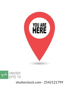 You are here location icon. Simple flat style. Map pin sign, destination mark, pointer badge, gps, navigation concept. Vector illustration isolated on white background. EPS 10.