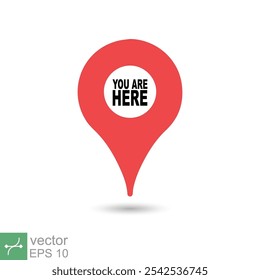You are here location icon. Simple flat style. Map pin sign, destination mark, pointer badge, gps, navigation concept. Vector illustration isolated on white background. EPS 10.