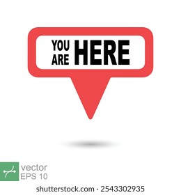 You are here location icon. Simple flat style. Map pin sign, destination mark, pointer badge, gps, navigation concept. Vector illustration isolated on white background. EPS 10.