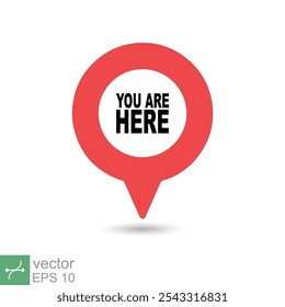 You are here location icon. Simple flat style. Map pin sign, destination mark, pointer badge, gps, navigation concept. Vector illustration isolated on white background. EPS 10.