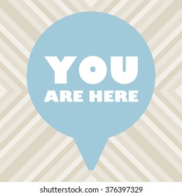 YOU ARE HERE Message bubble