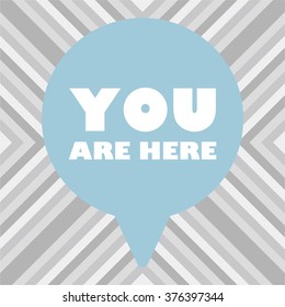 YOU ARE HERE Message bubble