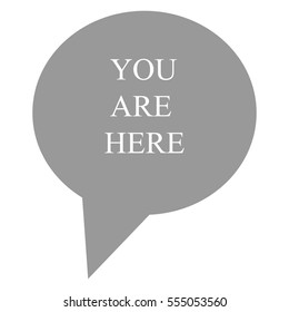You are here on speech bubble icon