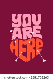 You are here romantic card with cupid arrows vector illustration. Hand drawn love funky groovy text quote. Valentine's day message poster. Handettering colorful design 