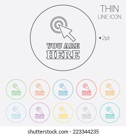 You are here sign icon. Info cursor symbol. Map pointer with your location. Thin line circle web icons with outline. Vector