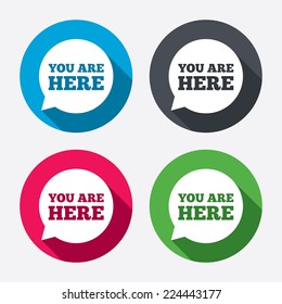 You are here sign icon. Info speech bubble. Map pointer with your location. Circle buttons with long shadow. 4 icons set. Vector