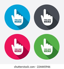 You are here sign icon. Info symbol with hand. Map pointer with your location. Circle buttons with long shadow. 4 icons set. Vector