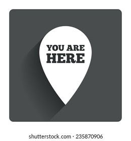 You are here sign icon. Info map pointer with your location. Gray flat square button with shadow. Modern UI website navigation. Vector
