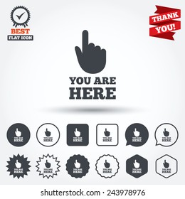 You are here sign icon. Info symbol with hand. Map pointer with your location. Circle, star, speech bubble and square buttons. Award medal with check mark. Thank you. Vector