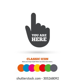 You are here sign icon. Info symbol with hand. Map pointer with your location. Classic flat icon. Colored circles. Vector
