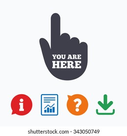 You are here sign icon. Info symbol with hand. Map pointer with your location. Information think bubble, question mark, download and report.