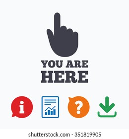 You are here sign icon. Info symbol with hand. Map pointer with your location. Information think bubble, question mark, download and report.