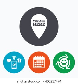 You are here sign icon. Info map pointer with your location. Mobile payments, calendar and wifi icons. Bus shuttle.