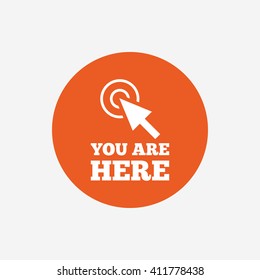 You are here sign icon. Info cursor symbol. Map pointer with your location. Orange circle button with icon. Vector