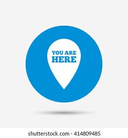 You Are Here Sign Icon. Info Map Pointer With Your Location. Blue Circle Button With Icon. Vector