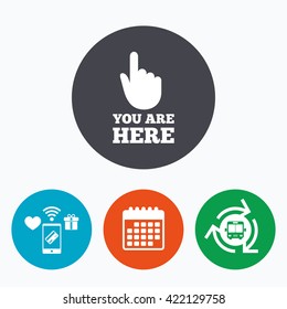 You are here sign icon. Info symbol with hand. Map pointer with your location. Mobile payments, calendar and wifi icons. Bus shuttle.